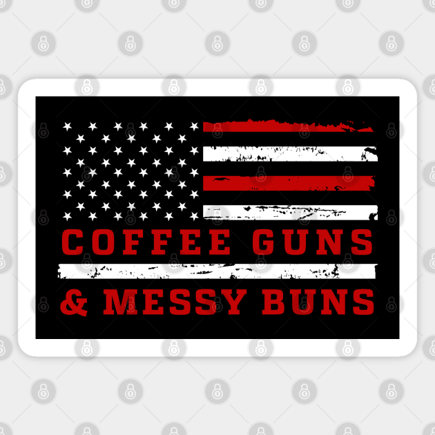 Coffee Guns and Messy Buns Magnet by Hassler88